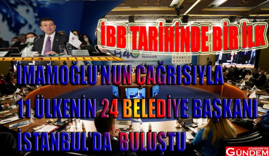 BALKAN ÜLKELERİ BU ÇAĞRIYA KULAK VERDİ BALKANLAR ZİRVESİ İBB ATAŞEHİR DE GÜNDEM